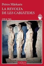 REVOLTA DE LES CARIÀTIDES, LA | 9788411074469 | MÁRKARIS, PETROS | Llibreria Online de Banyoles | Comprar llibres en català i castellà online