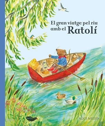 GRAN VIATGE PEL RIU AMB EL RATOLÍ, EL | 9788447951628 | MELVIN, ALICE | Llibreria Online de Banyoles | Comprar llibres en català i castellà online