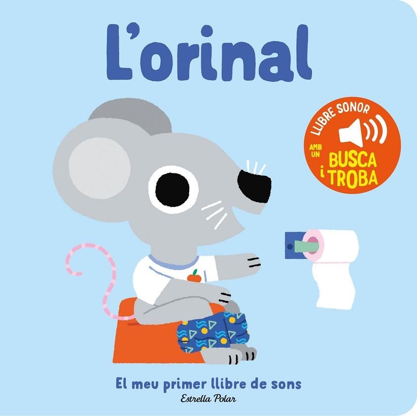 L'ORINAL. EL MEU PRIMER LLIBRE DE SONS | 9788413896380 | BILLET, MARION | Llibreria Online de Banyoles | Comprar llibres en català i castellà online