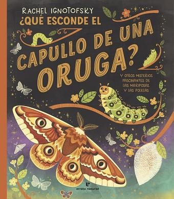 ¿QUÉ ESCONDE EL CAPULLO DE UNA ORUGA? | 9788419158703 | IGNOTOFSKY, RACHEL | Llibreria L'Altell - Llibreria Online de Banyoles | Comprar llibres en català i castellà online - Llibreria de Girona