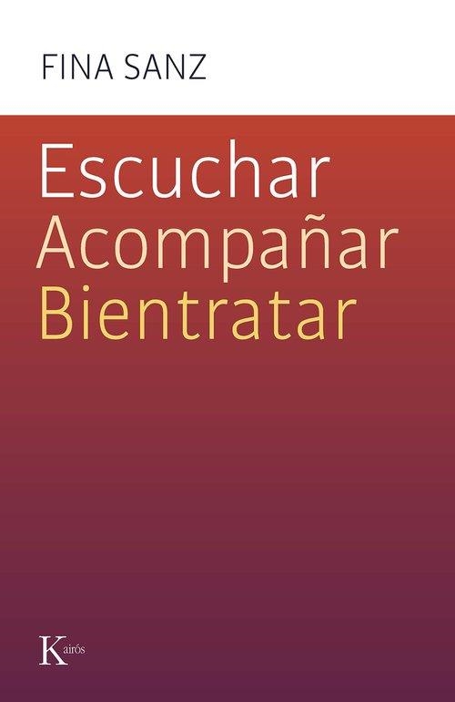 ESCUCHAR, ACOMPAÑAR, BIENTRATAR | 9788411212458 | SANZ RAMÓN, FINA | Llibreria L'Altell - Llibreria Online de Banyoles | Comprar llibres en català i castellà online - Llibreria de Girona