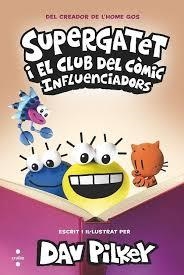 SUPERGATET I EL CLUB DEL CÒMIC 5. INFLUENCIADORS | 9788466157377 | PILKEY, DAV | Llibreria L'Altell - Llibreria Online de Banyoles | Comprar llibres en català i castellà online - Llibreria de Girona