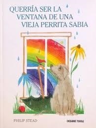 QUERRÍA SER LA VENTANA DE UNA VIEJA PERRITA SABIA | 9786075577654 | STEAD, PHILIP | Llibreria Online de Banyoles | Comprar llibres en català i castellà online