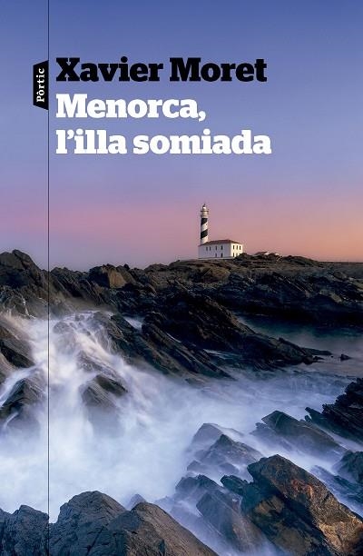 MENORCA, L'ILLA SOMIADA | 9788498095685 | MORET, XAVIER | Llibreria L'Altell - Llibreria Online de Banyoles | Comprar llibres en català i castellà online - Llibreria de Girona