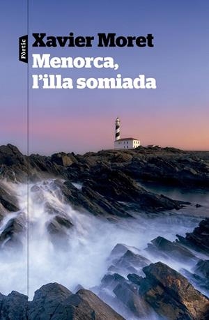 MENORCA, L'ILLA SOMIADA | 9788498095685 | MORET, XAVIER | Llibreria Online de Banyoles | Comprar llibres en català i castellà online