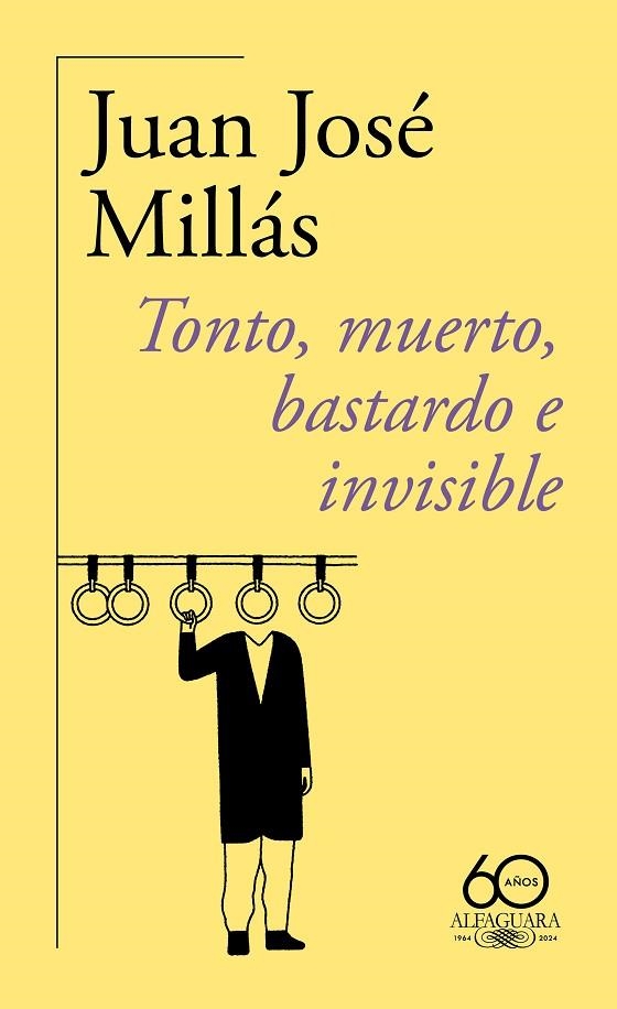 TONTO, MUERTO, BASTARDO E INVISIBLE (60.º ANIVERSARIO DE ALFAGUARA) | 9788420478760 | MILLÁS, JUAN JOSÉ | Llibreria L'Altell - Llibreria Online de Banyoles | Comprar llibres en català i castellà online - Llibreria de Girona