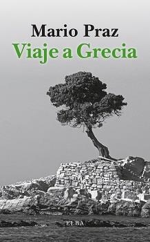 VIAJE A GRECIA | 9788412807332 | PRAZ, MARIO | Llibreria L'Altell - Llibreria Online de Banyoles | Comprar llibres en català i castellà online - Llibreria de Girona