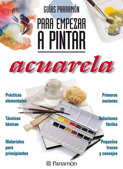 GUÍAS PARRAMÓN PARA EMPEZAR A PINTAR ACUARELA | 9788434220409 | PARRAMON, EQUIPO/MARTÍN ROIG, GABRIEL | Llibreria L'Altell - Llibreria Online de Banyoles | Comprar llibres en català i castellà online - Llibreria de Girona