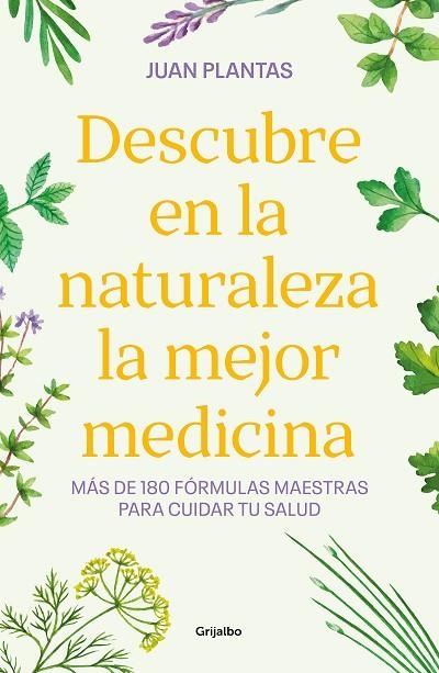 DESCUBRE EN LA NATURALEZA LA MEJOR MEDICINA | 9788425365584 | PLANTAS, JUAN | Llibreria L'Altell - Llibreria Online de Banyoles | Comprar llibres en català i castellà online - Llibreria de Girona