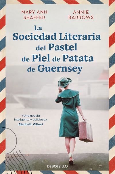 LA SOCIEDAD LITERARIA DEL PASTEL DE PIEL DE PATATA DE GUERNSEY | 9788466377645 | SHAFFER, MARY ANN/BARROWS, ANNIE | Llibreria Online de Banyoles | Comprar llibres en català i castellà online