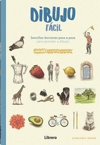 DIBUJO FACIL | 9788411540681 | WARD, CHELSEA | Llibreria Online de Banyoles | Comprar llibres en català i castellà online