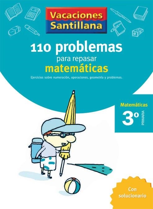 VACACIONES SANTILLANA 3 PRIMARIA 110 PROBLEMAS PARA REPASAR MATEMATICAS | 9788429408393 | VARIOS AUTORES | Llibreria Online de Banyoles | Comprar llibres en català i castellà online