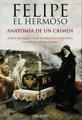 FELIPE EL HERMOSO. ANATOMÍA DE UN CRIMEN | 9788441537125 | BOTELLO MÉNDEZ, DAVID/RODRÍGUEZ ALBENDEA, JOSÉ MARÍA | Llibreria Online de Banyoles | Comprar llibres en català i castellà online