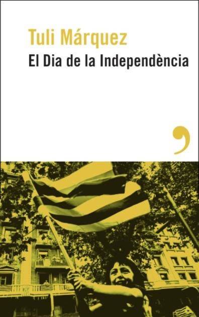 DIA DE LA INDEPENDÈNCIA, EL | 9788419615886 | MÁRQUEZ, TULI | Llibreria Online de Banyoles | Comprar llibres en català i castellà online