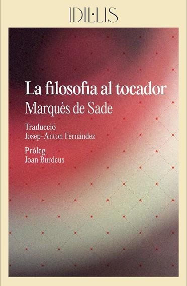 FILOSOFIA AL TOCADOR, LA | 9788412830460 | SADE, MARQUÈS DE | Llibreria Online de Banyoles | Comprar llibres en català i castellà online