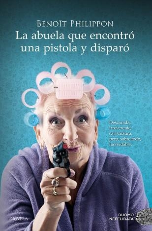 ABUELA QUE ENCONTRÓ UNA PISTOLA Y DISPARÓ, LA | 9788419521996 | PHILIPPON, BENOÎT | Llibreria Online de Banyoles | Comprar llibres en català i castellà online