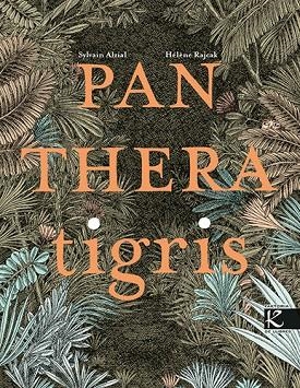 PANTHERA TIGRIS | 9788418558979 | ALZIAL, SYLVAIN | Llibreria L'Altell - Llibreria Online de Banyoles | Comprar llibres en català i castellà online - Llibreria de Girona