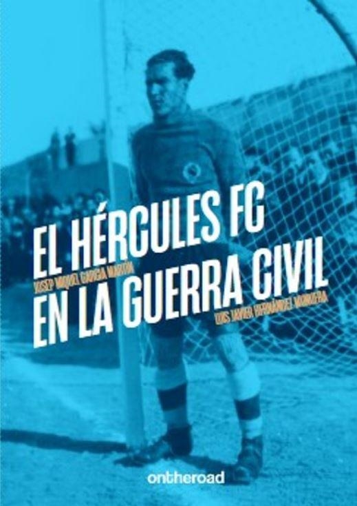 EL HÉRCULES FC EN LA GUERRA CIVIL | 9788412895704 | GARCIA MARTÍN, JOSEP MIQUEL/HERNÁNDEZ MUNUERA, LUIS JAVIER | Llibreria Online de Banyoles | Comprar llibres en català i castellà online