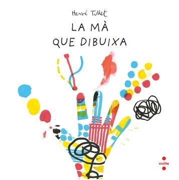 LA MÀ QUE DIBUIXA | 9788466157537 | TULLET, HERVÉ | Llibreria Online de Banyoles | Comprar llibres en català i castellà online