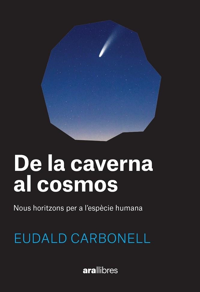 DE LA CAVERNA AL COSMOS | 9788411730969 | CARBONELL I ROURA, EUDALD | Llibreria Online de Banyoles | Comprar llibres en català i castellà online