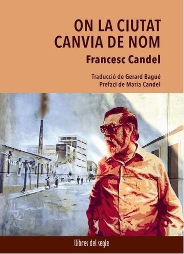 ON LA CIUTAT CANVIA DE NOM | 9788481280807 | CANDEL, FRANCESC | Llibreria Online de Banyoles | Comprar llibres en català i castellà online