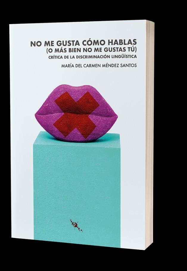 NO ME GUSTA CÓMO HABLAS (O MÁS BIEN NO ME GUSTAS TÚ) | 9788412715897 | MÉNDEZ SANTOS, MARÍA DEL CARMEN | Llibreria Online de Banyoles | Comprar llibres en català i castellà online