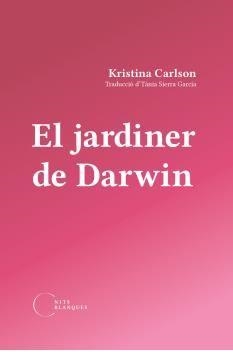 EL JARDINER DE DARWIN | 9788412765533 | CARLSON, KRISTINA | Llibreria Online de Banyoles | Comprar llibres en català i castellà online