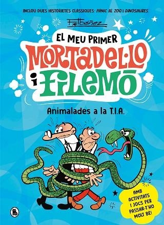 ANIMALADES A LA T.I.A. (EL MEU PRIMER MORTADEL·LO I FILEMÓ) | 9788402430069 | IBÁÑEZ, FRANCISCO | Llibreria L'Altell - Llibreria Online de Banyoles | Comprar llibres en català i castellà online - Llibreria de Girona