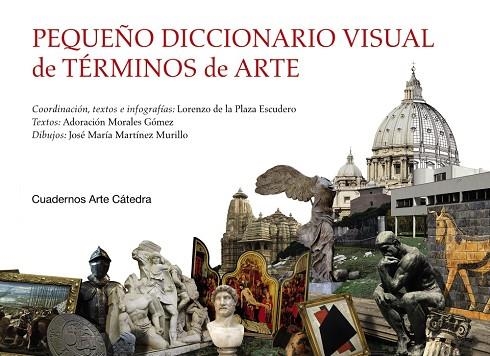 PEQUEÑO DICCIONARIO VISUAL DE TÉRMINOS DE ARTE | 9788437639987 | PLAZA ESCUDERO, LORENZO DE LA/MORALES GÓMEZ, ADORACIÓN/MARTÍNEZ MURILLO, JOSÉ MARÍA | Llibreria Online de Banyoles | Comprar llibres en català i castellà online