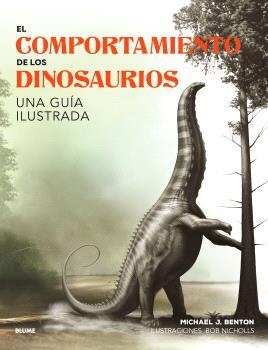 EL COMPORTAMIENTO DE LOS DINOSAURIOS | 9788410048652 | BENTON, MICHAEL J./NICHOLIS, BOB | Llibreria Online de Banyoles | Comprar llibres en català i castellà online