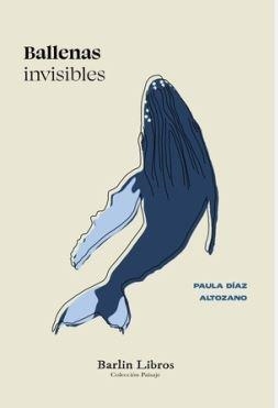 BALLENAS INVISIBLES | 9788412889215 | DÍAZ ALTOZANO, PAULA | Llibreria Online de Banyoles | Comprar llibres en català i castellà online