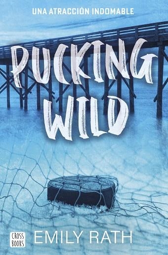 PUCKING WILD. UNA ATRACCIÓN INDOMABLE | 9788408292135 | RATH, EMILY | Llibreria Online de Banyoles | Comprar llibres en català i castellà online