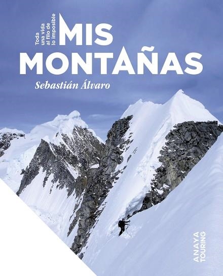 MIS MONTAÑAS. TODA UNA VIDA AL FILO DE LO IMPOSIBLE | 9788491588481 | ÁLVARO LOMBA, SEBASTIÁN | Llibreria L'Altell - Llibreria Online de Banyoles | Comprar llibres en català i castellà online - Llibreria de Girona