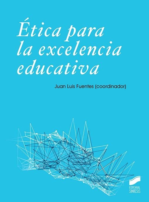 ÉTICA PARA LA EXCELENCIA EDUCATIVA | 9788491714439 | FUENTES GÓMEZ-CALCERRADA, JUAN LUIS/GARCÍA GUTIERREZ, JUAN/CONESA LAREO, MARÍA DOLORES/RUIZ CORBELLA | Llibreria Online de Banyoles | Comprar llibres en català i castellà online