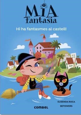 MIA FANTASIA 7 - HI HA FANTASMES AL CASTELL | 9788411581691 | ROCA, ELISENDA | Llibreria L'Altell - Llibreria Online de Banyoles | Comprar llibres en català i castellà online - Llibreria de Girona