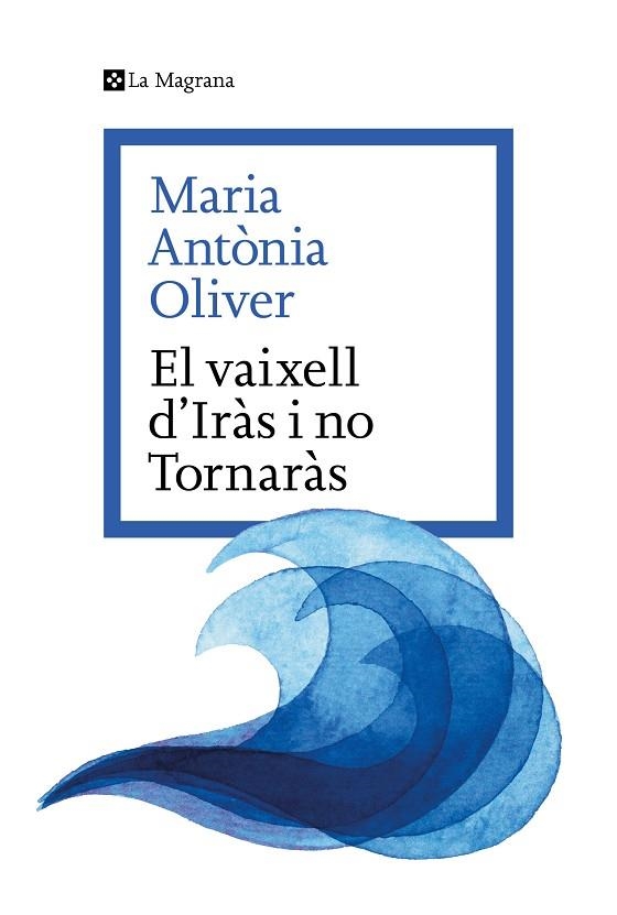 EL VAIXELL D’IRÀS I NO TORNARÀS | 9788419334633 | OLIVER I CABRER, MARIA ANTÒNIA | Llibreria Online de Banyoles | Comprar llibres en català i castellà online