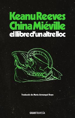 EL LLIBRE D’UN ALTRE LLOC | 9788412794496 | REEVES, KEANU/MIÉVILLE, CHINA | Llibreria Online de Banyoles | Comprar llibres en català i castellà online