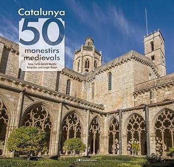 CATALUNYA: 50 MONESTIRS MEDIEVALS | 9788413564418 | CARTAÑÁ MANTILLA, CARLES | Llibreria Online de Banyoles | Comprar llibres en català i castellà online