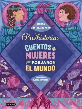 PREHISTORIAS. CUENTOS DE MUJERES QUE FORJARON EL MUNDO | 9788408294337 | SÁNCHEZ ROMERO, MARGA | Llibreria Online de Banyoles | Comprar llibres en català i castellà online