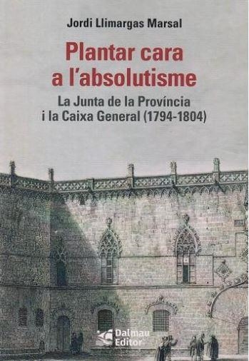 PLANTAR CARA A L'ABSOLUTISME | 9788423209033 | LLIMARGAS MARSAL, JORDI | Llibreria Online de Banyoles | Comprar llibres en català i castellà online