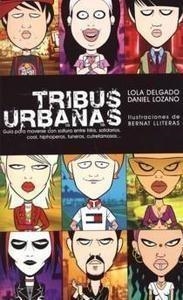 TRIBUS URBANAS: GUIA PARA MOVERSE CON SOLTURA ENTRE FRIKIS | 9788497342049 | DELGADO, LOLA* LOZANO, DANIEL | Llibreria Online de Banyoles | Comprar llibres en català i castellà online