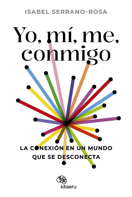 YO, MÍ, ME, CONMIGO. LA CONEXIÓN EN UN MUNDO QUE SE DESCONECTA | 9788410428034 | SERRANO ROSA, ISABEL | Llibreria Online de Banyoles | Comprar llibres en català i castellà online