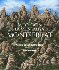 MITOLOGIA DE LA MUNTANYA DE MONTSERRAT | 9788419736734 | BELTRÁN DEL RÍO SOUSA, ADRIANA | Llibreria Online de Banyoles | Comprar llibres en català i castellà online