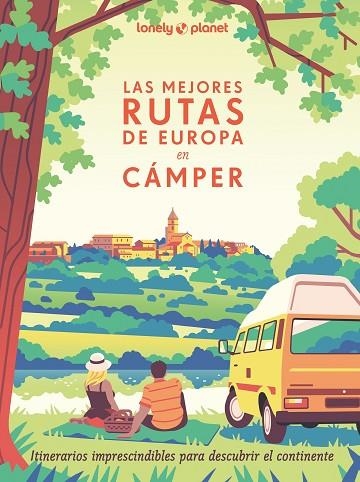 LAS MEJORES RUTAS DE EUROPA EN CÁMPER | 9788408291305 | VISAGE, CAMILLE/ROUXEL, PIERRE/DUVILLARD, ASTRID/LAM, ALEXANDRA | Llibreria Online de Banyoles | Comprar llibres en català i castellà online