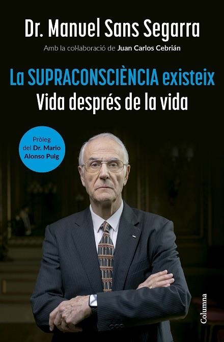 LA SUPRACONSCIÈNCIA EXISTEIX | 9788466432917 | DR. MANUEL SANS SEGARRA/CEBRIÁN, JUAN CARLOS | Llibreria Online de Banyoles | Comprar llibres en català i castellà online