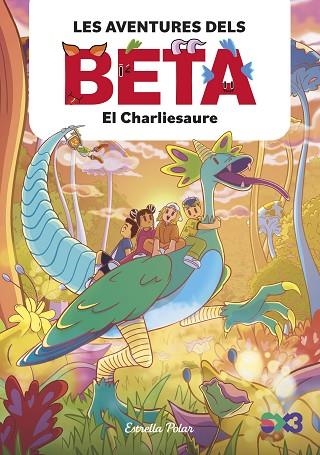 LES AVENTURES DELS BETA 2. EL CHARLIESAURE | 9788413899756 | LOLA P. | Llibreria Online de Banyoles | Comprar llibres en català i castellà online