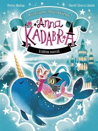 ANNA KADABRA. AVENTURES LLEGENDÀRIES 3. L´ÚLTIM NARVAL | 9788413899794 | MAÑAS, PEDRO/SIERRA LISTÓN, DAVID | Llibreria Online de Banyoles | Comprar llibres en català i castellà online