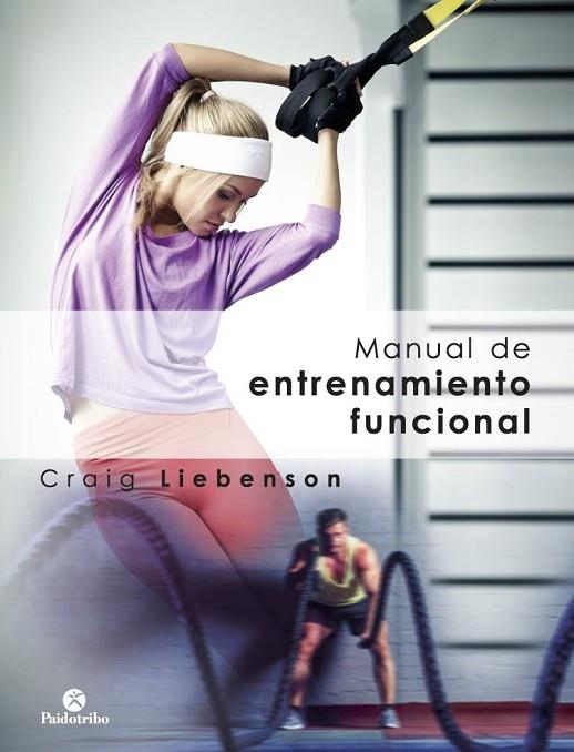 MANUAL DE ENTRENAMIENTO FUNCIONAL | 9788499107226 | LIEBENSON, CRAIG | Llibreria Online de Banyoles | Comprar llibres en català i castellà online