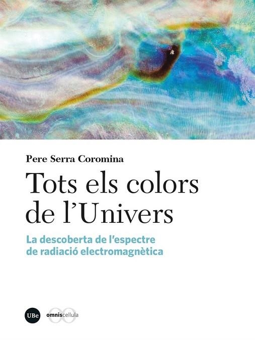 TOTS ELS COLORS DE L’UNIVERS | 9788410500082 | SERRA COROMINA, PERE | Llibreria L'Altell - Llibreria Online de Banyoles | Comprar llibres en català i castellà online - Llibreria de Girona