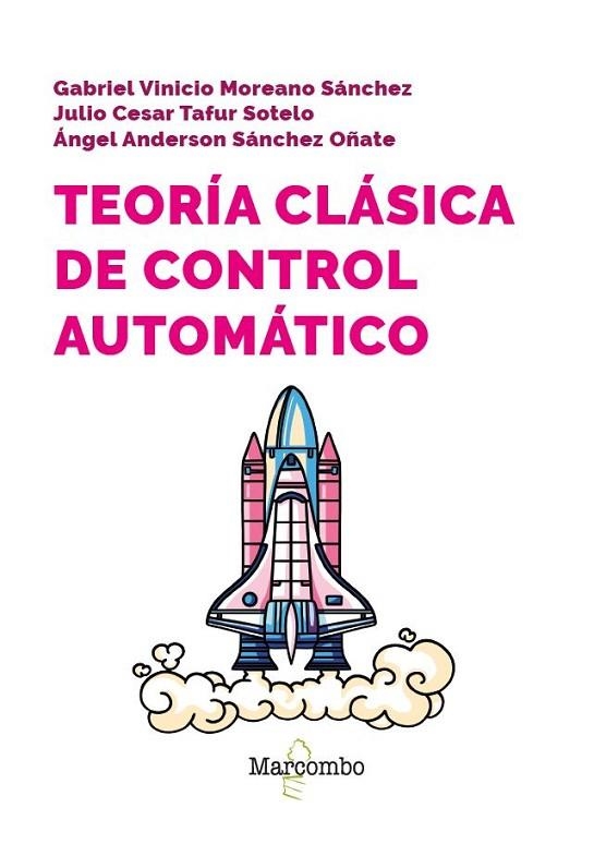 TEORÍA CLÁSICA DE CONTROL AUTOMÁTICO | 9788426738011 | MOREANO SÁNCHEZ, GABRIEL VINICIO/SÁNCHEZ OÑATE, ÁNGEL/TAFUR SOTELO, JULIO | Llibreria Online de Banyoles | Comprar llibres en català i castellà online